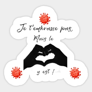 je t'embrasse pas mais le coeur y est Sticker